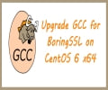CentOS更新GCC，编译BoringSSL